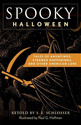 Spooky Halloween: Tales Of Hauntings, Strange Happenings, And Other American Lore-..
