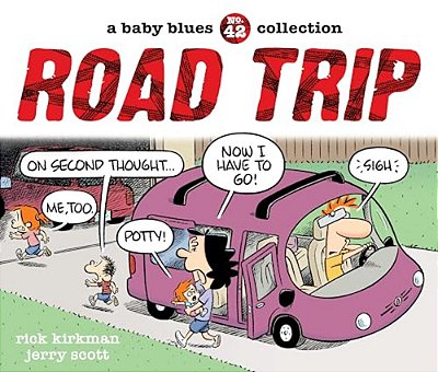 Road Trip: A Baby Blues Collection Volume 42-..
