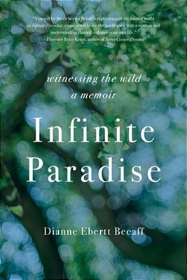 Infinite Paradise: Witnessing The Wild, A Memoir-..