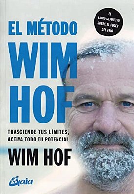 El Método Wim Hof: Trasciende Tus Límites, Activa Todo Tu Potencial-..