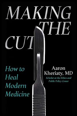 Making The Cut: How To Heal Modern Medicine-..