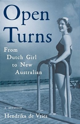 Open Turns: From Dutch Girl To New Australian--a Memoir-..