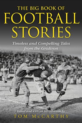 The Big Book Of Football Stories: Timeless And Compelling Tales From The Gridiron-..