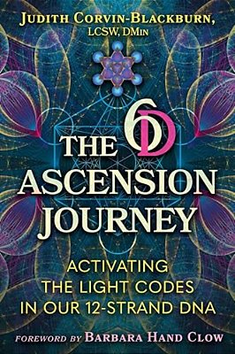 The 6D Ascension Journey: Activating The Light Codes In Our 12-Strand Dna-..