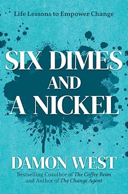 Six Dimes And A Nickel: Life Lessons To Empower Change-..