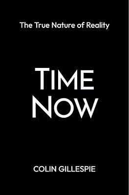 Time Now: The True Nature Of Reality-..