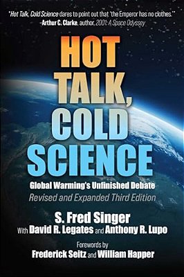 Hot Talk, Cold Science: Global Warming's Unfinished Debate-..