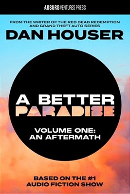 A Better Paradise: Volume One (An Aftermath)-..