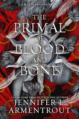 The Primal Of Blood And Bone: A Blood And Ash Novel-..