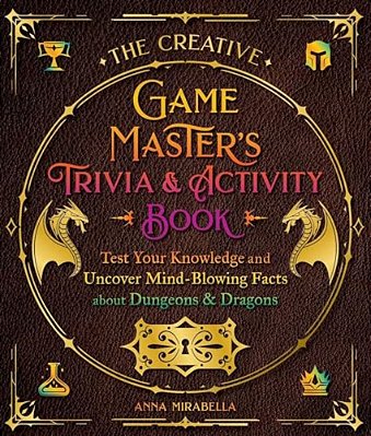 The Creative Game Master's Trivia & Activity Book: Test Your Knowledge And Uncover Mind-Blowing Facts About Dungeons & Dragons-..