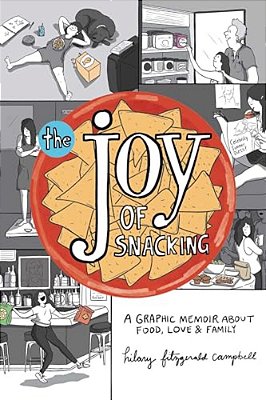 The Joy Of Snacking: A Graphic Memoir About Food, Love & Family-..