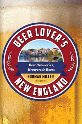Beer Lover's New England: Best Breweries, Brewers & Beers-..