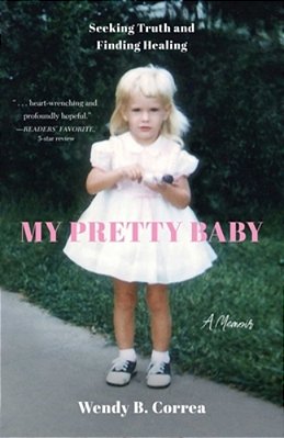 My Pretty Baby: Seeking Truth And Finding Healing--a Memoir-..