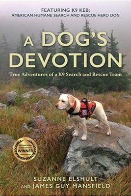 Dog's Devotion: True Adventures Of A K9 Search And Rescue Team-..