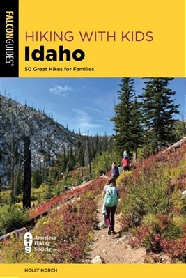 Hiking With Kids Idaho: 50 Great Hikes For Families-..
