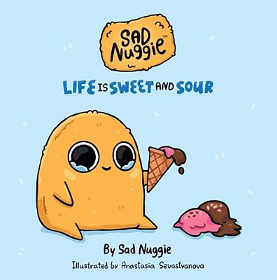 Sad Nuggie: Life Is Sweet And Sour-..