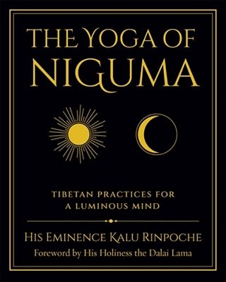 The Yoga Of Niguma: Tibetan Practices For A Luminous Mind-..