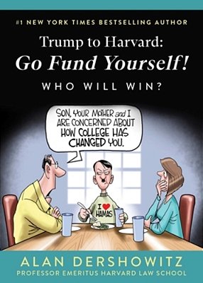 Trump To Harvard: GO Fund Yourself!: Harvard To Trump: Let's Make A Deal!-..