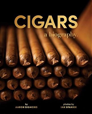 Cigars: A Biography-..