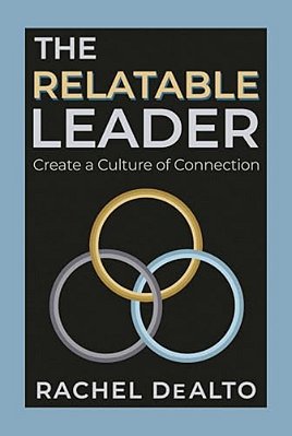 The Relatable Leader: Create A Culture Of Connection-..