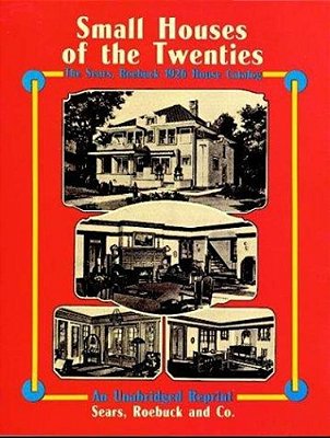 Small Houses Of The Twenties: The Sears, Roebuck 1926 House Catalog-..
