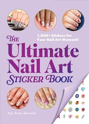 The Ultimate Nail Art Sticker Book: 1,000+ Stickers For Your Nail Art Moment!-..
