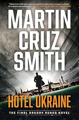 Hotel Ukraine: The Final Arkady Renko Novel-..