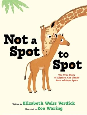 Not A Spot To Spot: The True Story Of Kipekee, The Giraffe Born Without Spots-..