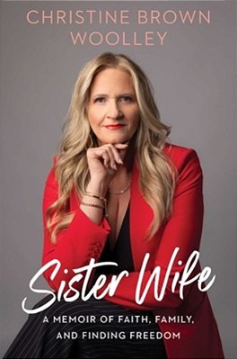 Sister Wife: A Memoir Of Faith, Family, And Finding Freedom-..