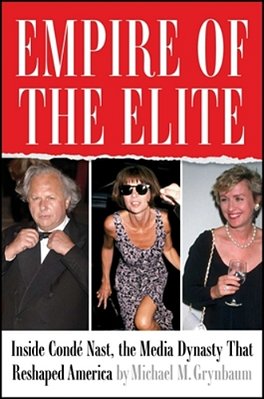 Empire Of The Elite: Inside Condé Nast, The Media Dynasty That Reshaped America-..