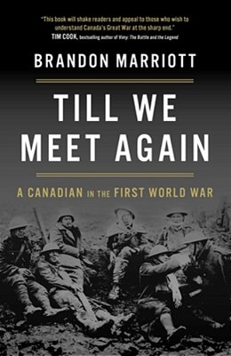 Till We Meet Again: A Canadian In The First World War-..