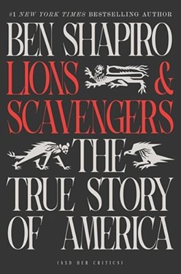 Lions And Scavengers: The True Story Of America (And Her Critics)-..