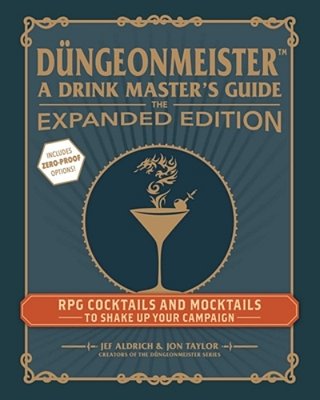 Düngeonmeister: The Expanded Edition: Rpg Cocktails And Mocktails To Shake Up Your Campaign-..