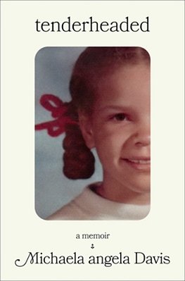 Tenderheaded: A Memoir-..