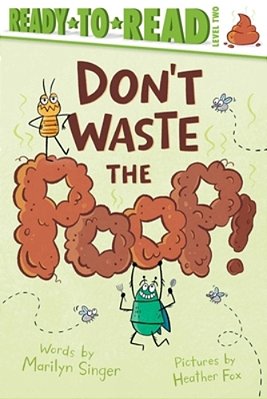 Don't Waste The Poop!: Ready-To-read Level 2-..