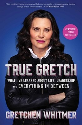 True Gretch: What I'Ve Learned About Life, Leadership, And Everything In Between-..