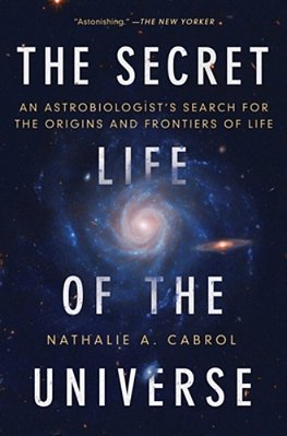 The Secret Life Of The Universe: An Astrobiologist's Search For The Origins And Frontiers Of Life-..