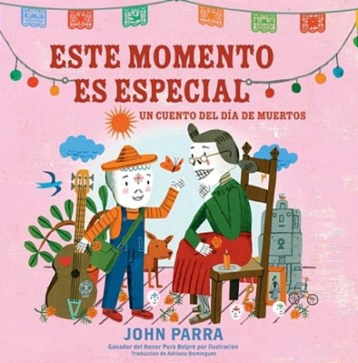 Este Momento ES Especial (This Moment Is Special): Un Cuento Del Día De Muertos-..