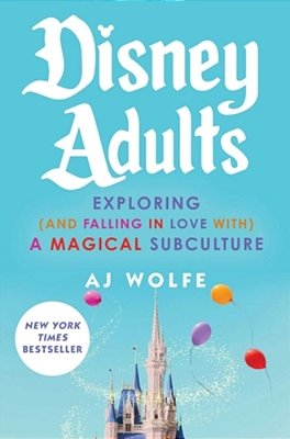 Disney Adults: Exploring (And Falling In Love With) A Magical Subculture-..