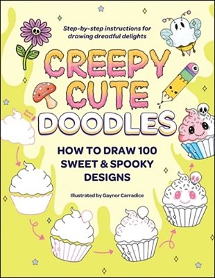 Creepy Cute Doodles: How To Draw 100 Sweet & Spooky Designs-..
