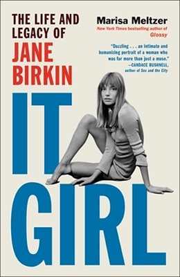 It Girl: The Life And Legacy Of Jane Birkin-..