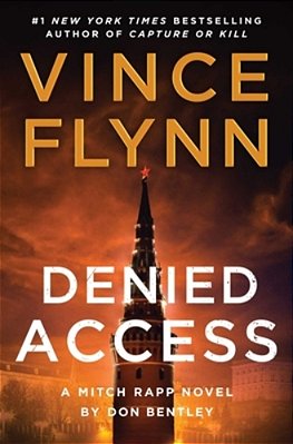 Denied Access: A Mitch Rapp Novel By Don Bentley-..
