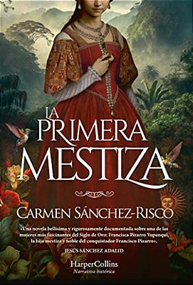La Primera Mestiza (Princess Francisca Pizarro - Spanish Edition)-..