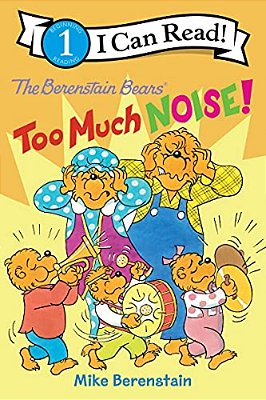 The Berenstain Bears: Too Much Noise!-..