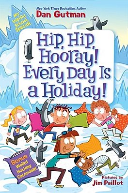 My Weird School Special: Hip, Hip, Hooray! Every Day Is A Holiday!-..