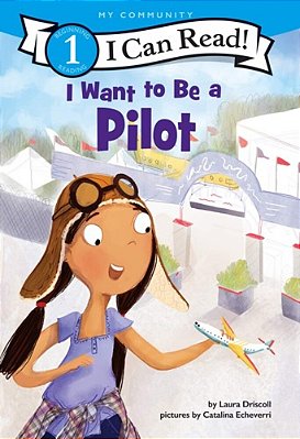 I Want To Be A Pilot: A My Community I Can Read-..