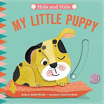 Hide & Slide: My Little Puppy: Board Book With Interactive Sliders For Little Ones-..
