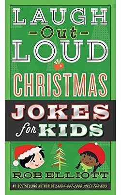 Laugh-Out-loud Christmas Jokes For Kids: A Christmas Holiday Book For Kids-..