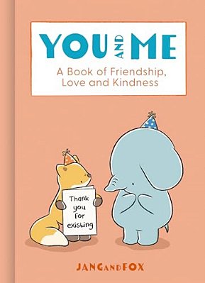 You And Me: A Book Of Friendship, Love And Kindness-..
