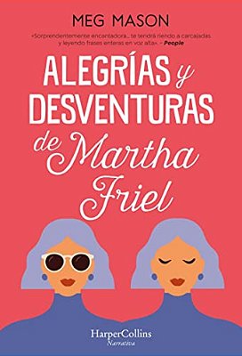 Alegrías Y Desventuras De Martha Friel-..